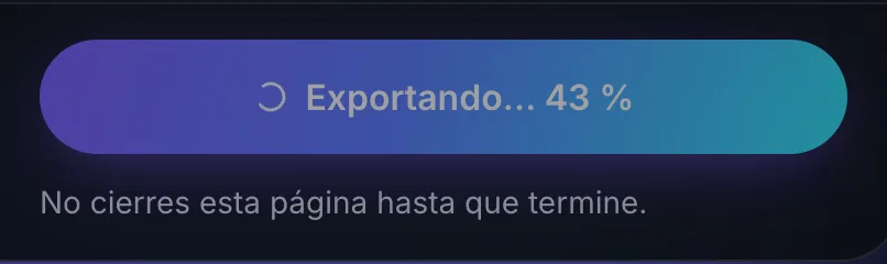 El botón de exportar a mitad de una exportación, sobre el aviso No cierres esta página hasta que termine