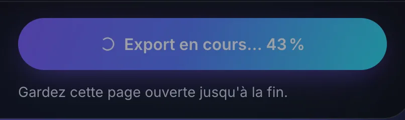 Le bouton d'export pendant un export en cours, au-dessus de la mention Gardez cette page ouverte jusqu'à la fin